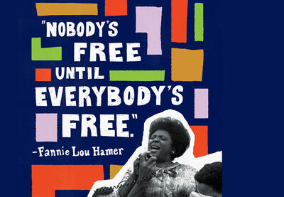 Illustration of Fanni Lou Hamer's quote "Nobody's free until everybody's free."