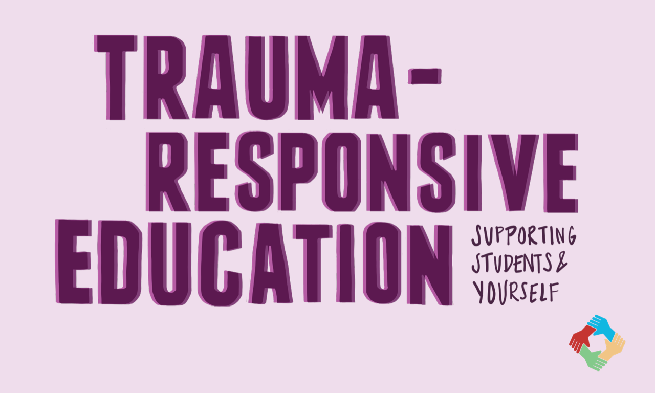 Trauma Responsive Education Supporting Students and Yourself