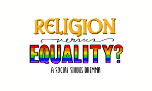 Religion versus Equality a social studies dilemma