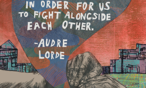 "You do not have to be me in order for us to fight alongside each other." Quote by Audre Lorde inside of a stylized heart.