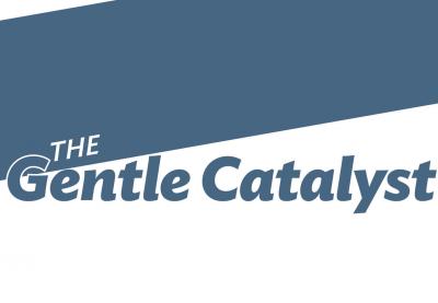 The Gentle Catalyst