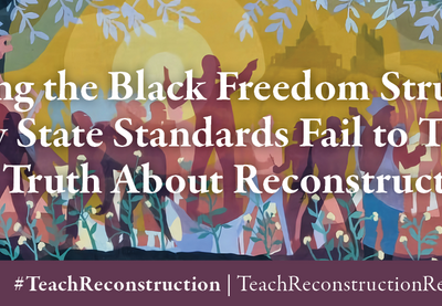 Banner text: Erasing the Black Freedom Struggle: How State Standards Fail to Teach the Truth about Reconstruction