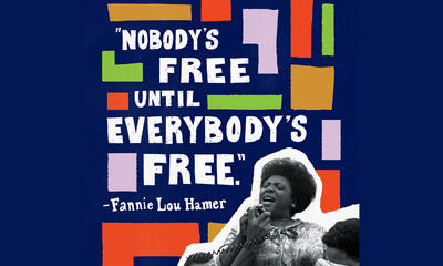 Illustration of Fanni Lou Hamer's quote "Nobody's free until everybody's free."