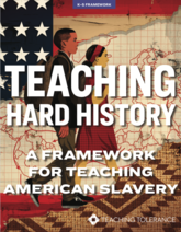 Cover of 'Teaching Hard History: A Framework for Teaching American Slavery' developed for grades K-5.