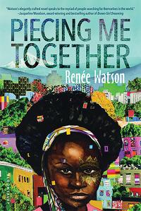 Piecing Me Together by Renée Watson | Staff Picks | TT58