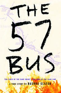 Cover of "The 57 Bus: A True Story of Two Teenagers and the Crime," written by Dashka Slater.