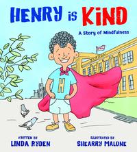 Cover of Henry is Kind: A Story of Mindfulness," written by Linda Ryden and illustrated by Shearry Malone.