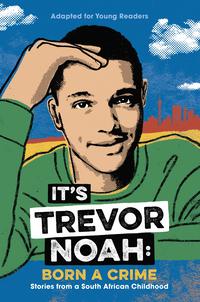 Cover of "It's Trevor Noah: Born A Crime," adapted for young readers.