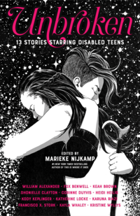 Book cover of 'Unbroken: 13 Stories Starring Disabled Teens,' edited by Marieke Nijkamp.