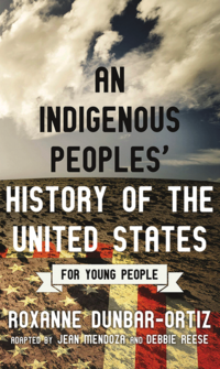Book Cover of 'An Indigenous Peoples' History of the United States for Young People' by Roxanne Dunbar-Ortiz, adapted by Jean Mendoza and Debbie Reese