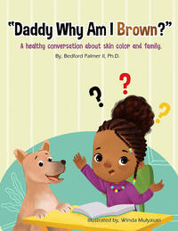 Cover of "Daddy Why Am I Brown? A Healthy Conversation About Skin Color and Family."